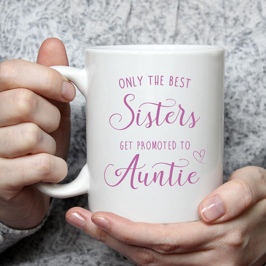 Only the Best Sisters Get Promoted to Auntie Mug