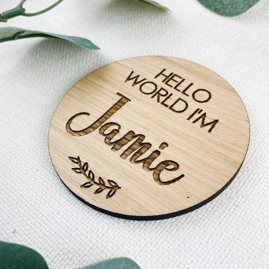 Hello World I'm Name Wooden Disk Photo Prop - Add any Name