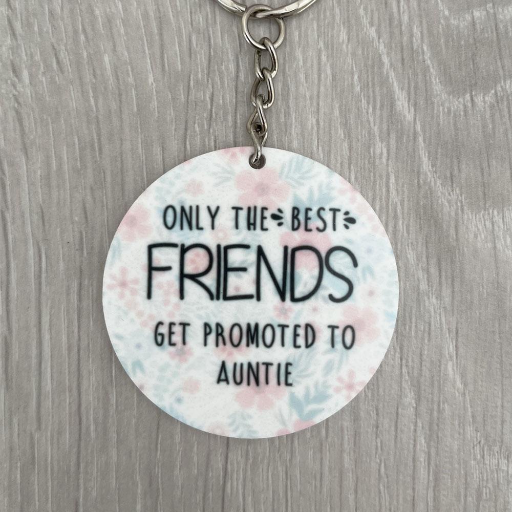 Only the Best Friends Get Promoted to Auntie Keyring