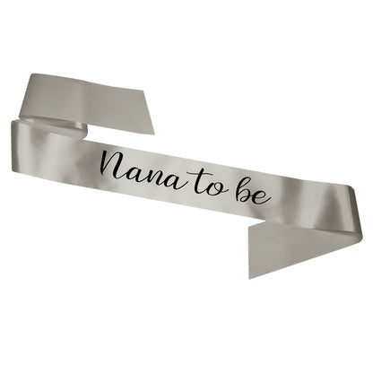 Nana To Be Sash Baby Shower Gender Reveal Sash - Choose your colour!