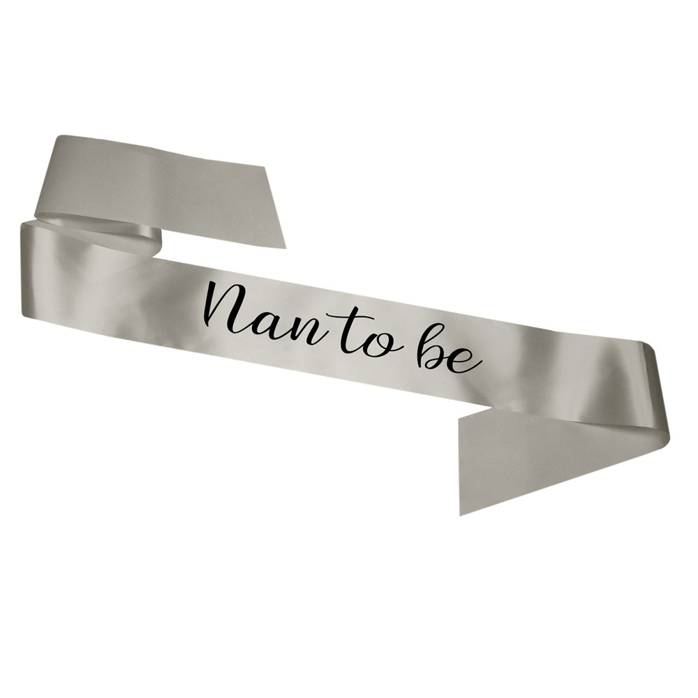Nan To Be Sash Baby Shower Gender Reveal Sash - Choose your colour!