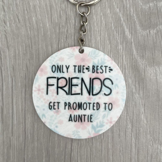 Only the Best Friends Get Promoted to Auntie Keyring