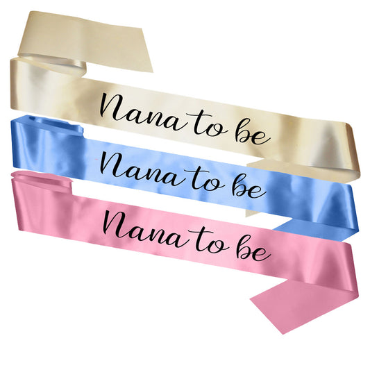 Nana To Be Sash Baby Shower Gender Reveal Sash - Choose your colour!
