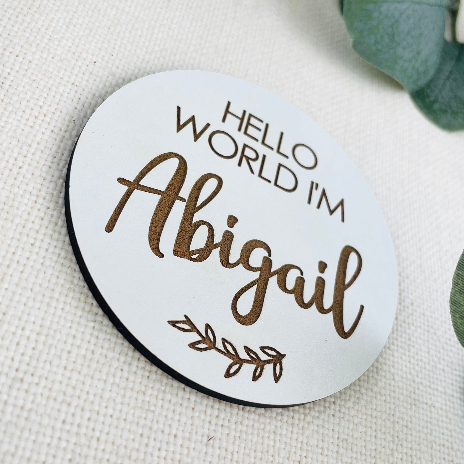 Hello World I'm Name Wooden Disk Photo Prop - Add any Name