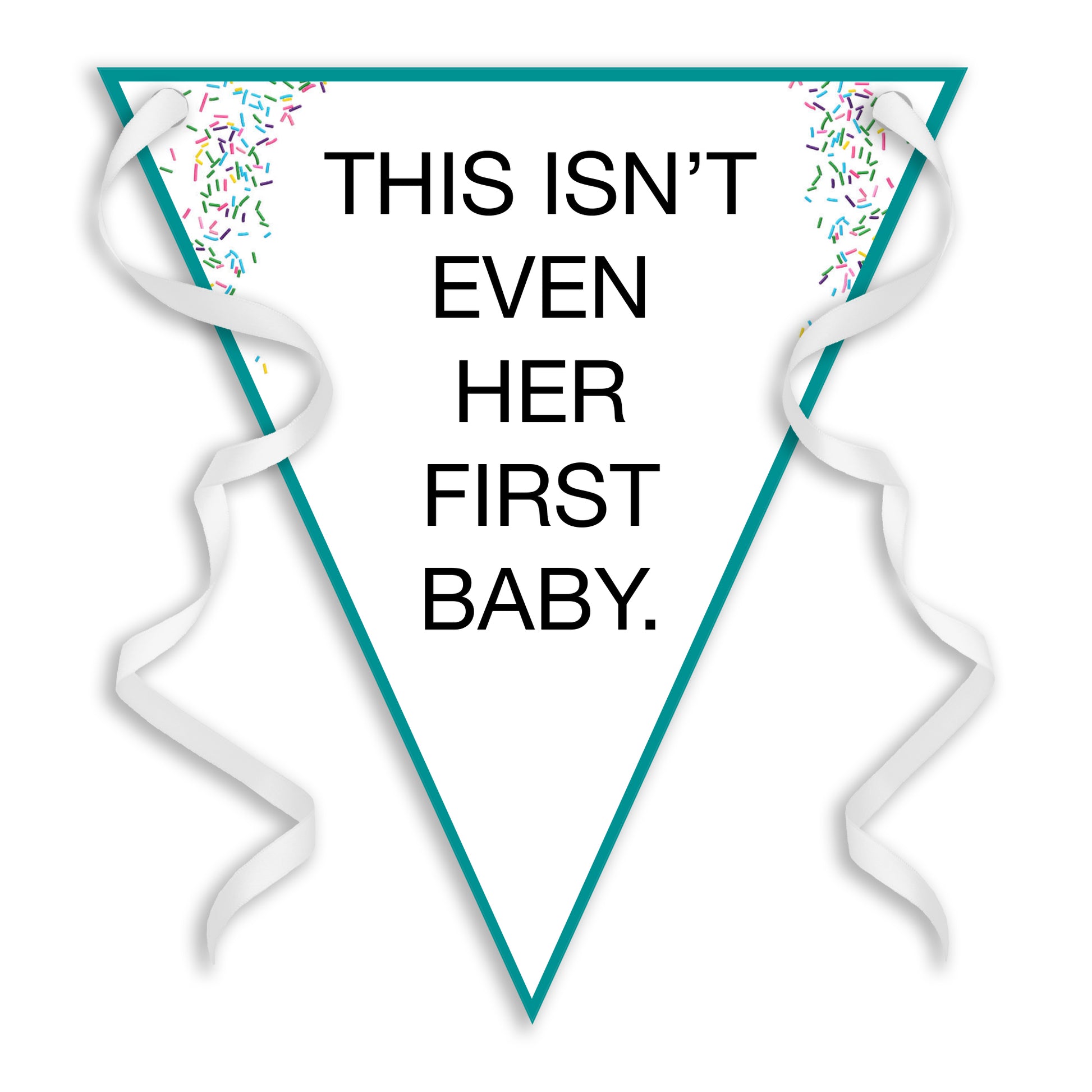 Baby Shower 'This isn't even her first baby!' Sprinkle Bunting - Baby Shower Bunting - Funny Baby Shower - Mummy Again