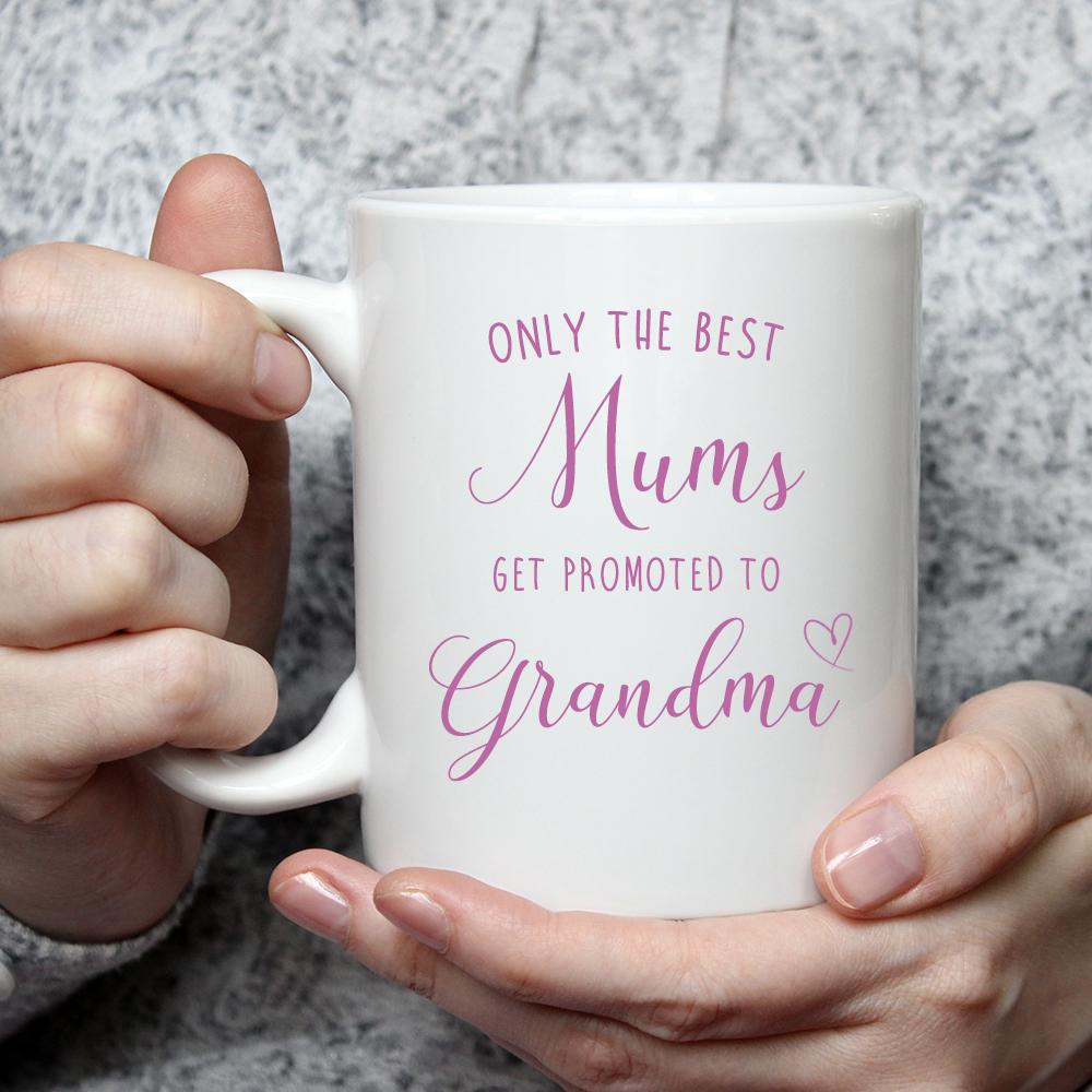 Only the Best Mums Get Promoted to Grandma Mug