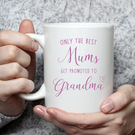 Only the Best Mums Get Promoted to Grandma Mug
