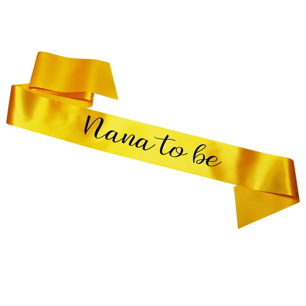 Nana To Be Sash Baby Shower Gender Reveal Sash - Choose your colour!