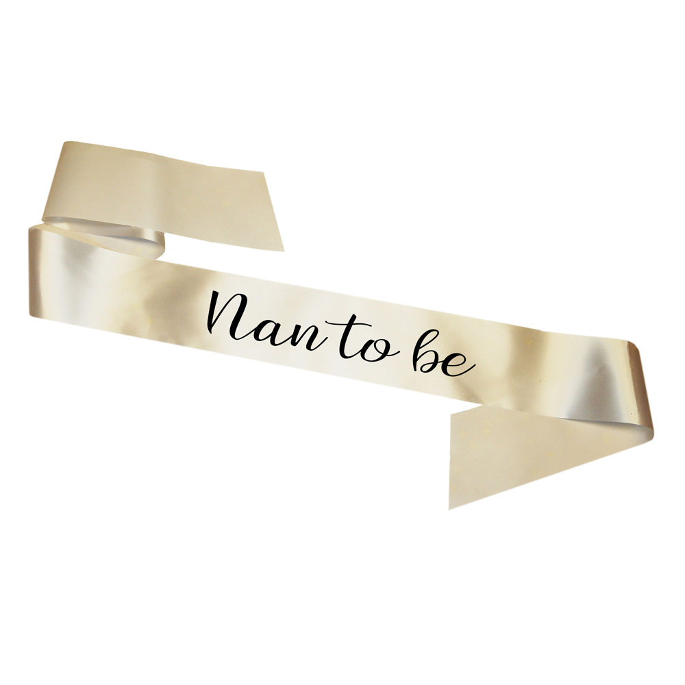 Nan To Be Sash Baby Shower Gender Reveal Sash - Choose your colour!