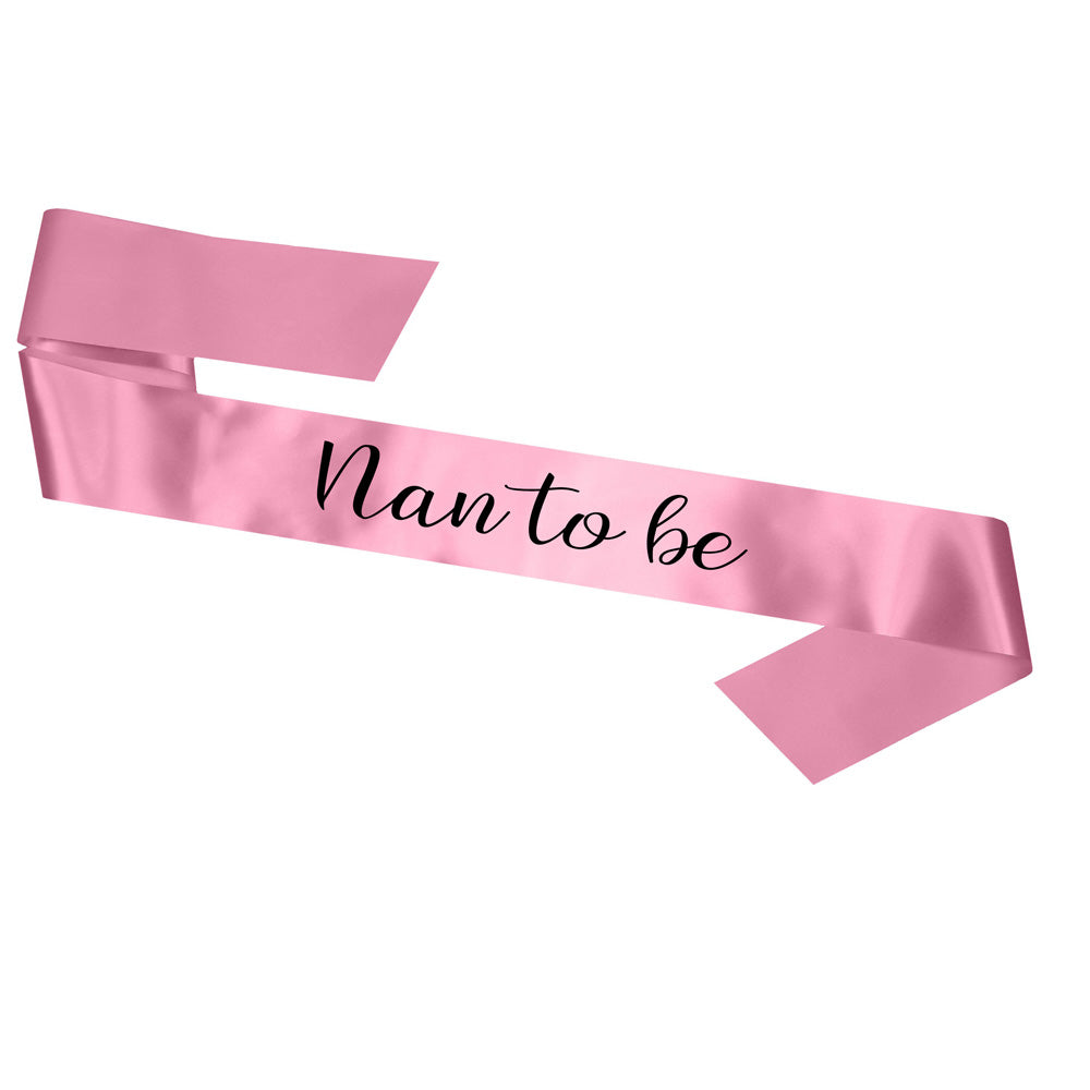 Nan To Be Sash Baby Shower Gender Reveal Sash - Choose your colour!
