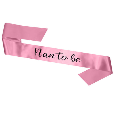 Nan To Be Sash Baby Shower Gender Reveal Sash - Choose your colour!